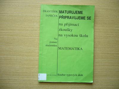 František Janeček - Matematika: Maturita a přijímačky na VŠ -n