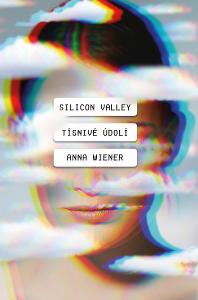 Silicon Valley: Tísnivé údolí ­/ Anna Wiener (startupy) nová