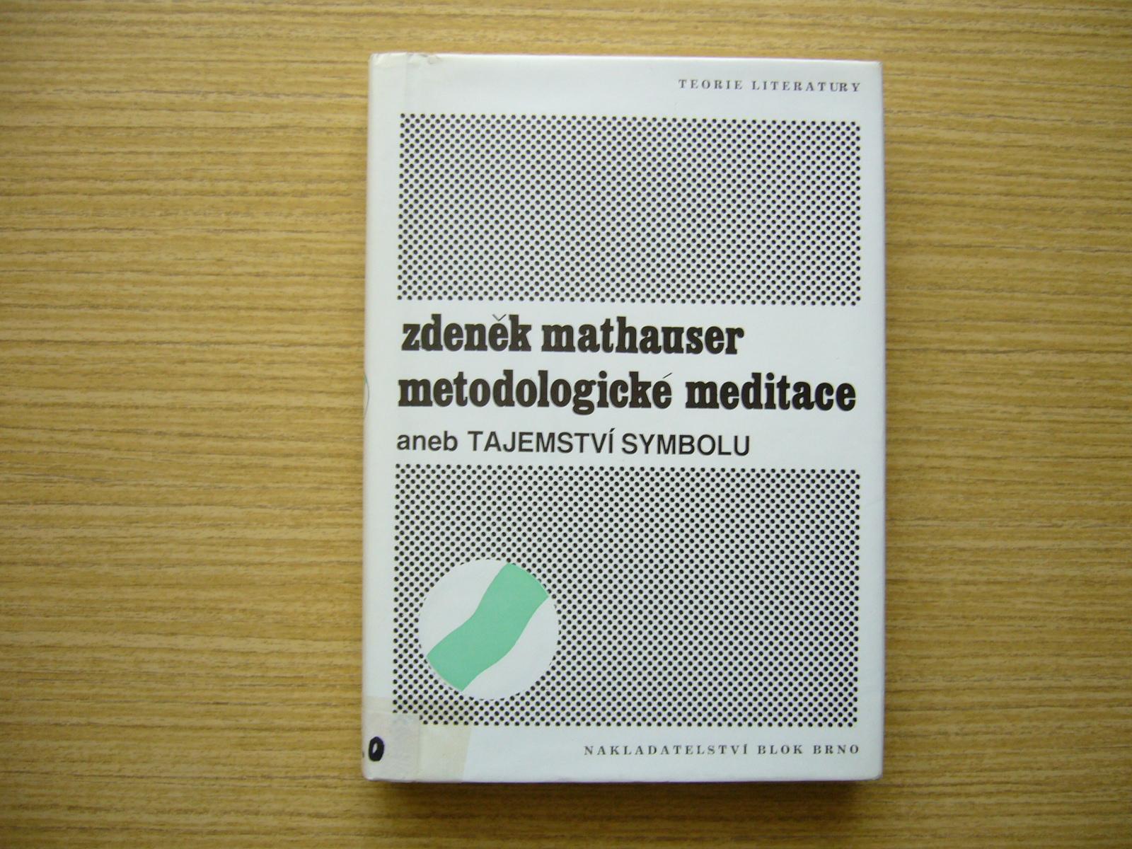 Zdeněk Mathauser - Metodologické meditácie alebo Tajomstvo symbolu 1989a - Knihy