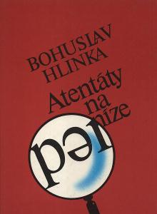 Bohuslav Hlinka - Atentáty na peníze