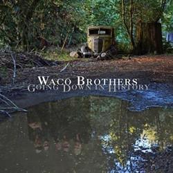 The Waco Brothers - Going down in history, 1CD, 2016