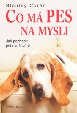 Kniha Stanley Coren: Co má pes na mysli - Jak pochopit psí uvažování