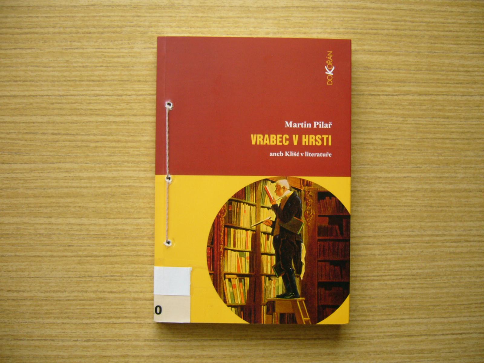 Martin Pilař - Vrabec v hrsti alebo Klišé v literatúre | 2005 -a - Knihy
