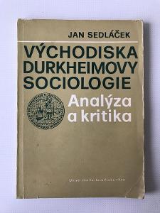 Východiska Durkheimovy sociologie – Jan Sedláček (1979, UK)