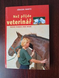 Než přijde veterinář první pomoc pro koně - Jürgen Bartz