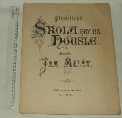 Praktická škola hry na housle - J. Malát - 1894