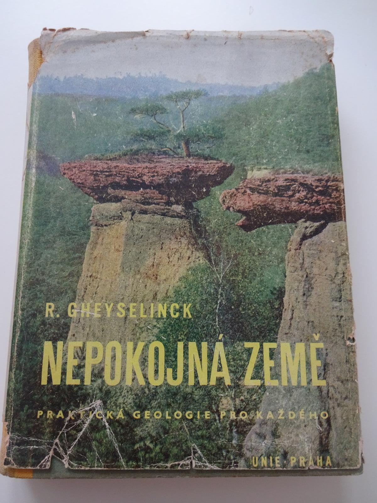 Nepokojná země - Praktická geologie pro každého - R.Gheyselinck - 1945 - Knihy