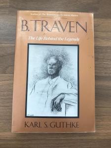 B. Traven - The Life Behind the Legends - Guthke Karl S.
