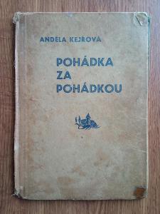 POHÁDKA ZA POHÁDKOU - ANDĚLA  KEJŘOVÁ - 1937