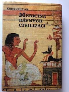 Medicína dávných civilizací Kurt Pollak, 1973, 323str.+52 příloh