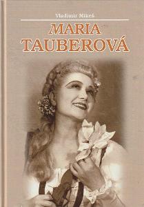 Vladimír Mikeš: Maria Tauberová (opera pěvkyně) VÝPRODEJ 