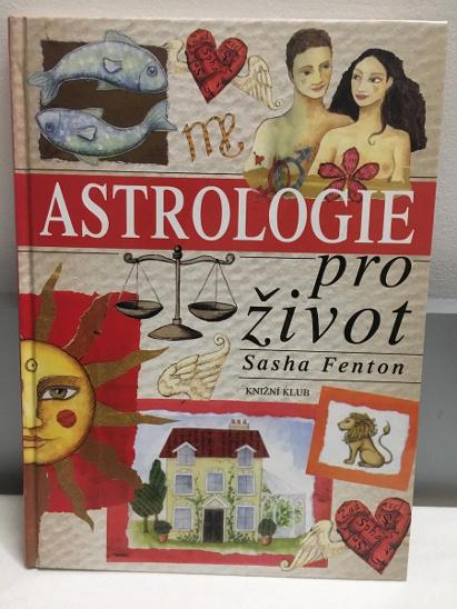 Astrologie pro život - Sasha Fenton - Knižní beletrie
