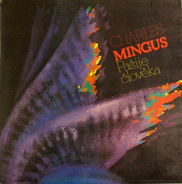 LP Charles Mingus – Pašije Člověka (LP Nové nehrané)