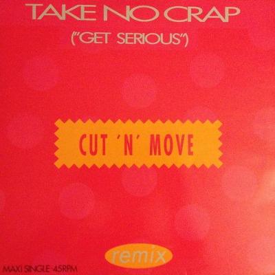 CUT'N'MOVE - Take No Crap ("Get Serious") (Remix) (12")