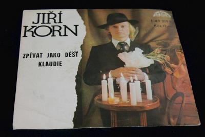 SP - Jiří Korn ‎- Zpívat Jako Déšť / Klaudie (k10)