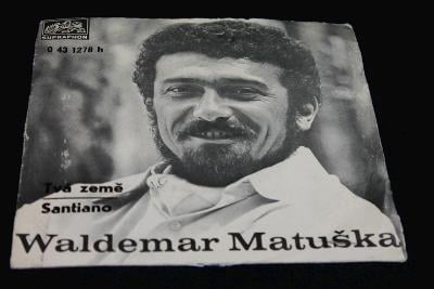 SP - Waldemar Matuška ‎- Tvá Země / Santiano (k10)
