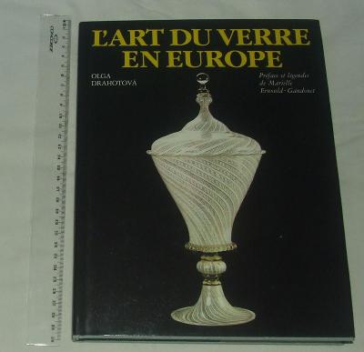 L'art du verre en Europe - umění skla v Evropě - O. Drahotová - sklo