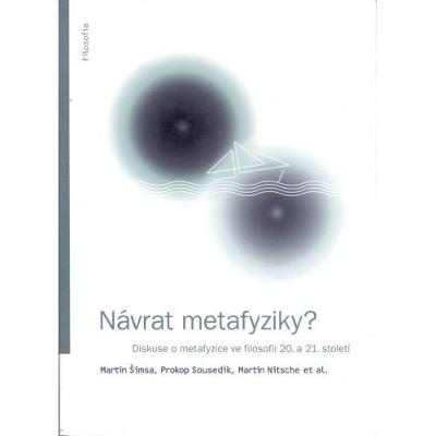 Nitsche, Sousedík, Šimsa - Návrat metafyziky? (2009)