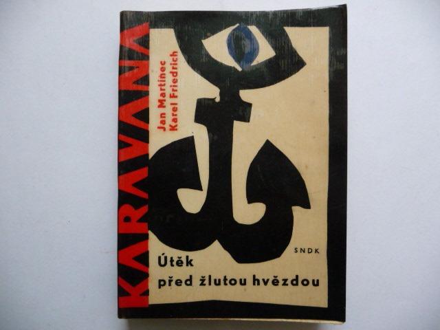 Útek pred žltou hviezdou - Jan Martinec - SNDK 1964 - edícia KARAVANA - Knihy a časopisy