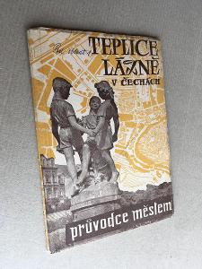 Teplice lázně v Čechách, průvodce městem / kolektiv / MNV Teplice 1957