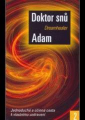 DOKTOR SNŮ ADAM Dreamhealer. 1.-3. Knihy o sebeléčení.
