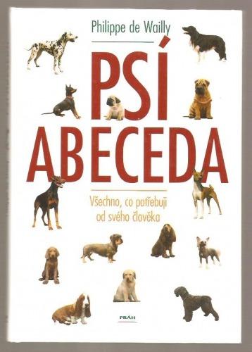 Kniha Psie abeceda: všetko, čo potrebujem od svojho človeka - Psy a potreby na chov