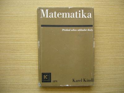 Karel Kindl - Matematika. Přehled učiva základní školy | 1975 -n
