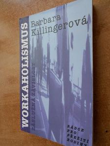 Killingerová Barbara - Workaholismus - záslužná závislost