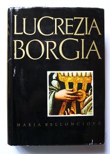 Lucrezia Borgia: Její život a její doba kniha od: Maria Bellonci