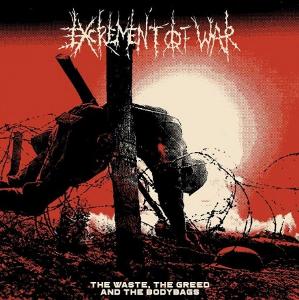 EXCREMENT OF WAR The Waste, The Greed And The Bodybags LP 