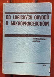 Kniha Od logických obvodů k mikroprocesorům - Jean-Michel Bernard 1986