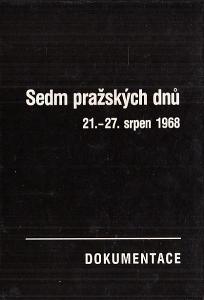 Sedm pražských dnů  21.-27.srpen 1968 (invaze, Ruská vojska 1968 SSSR)