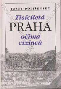 Tisíciletá Praha očima cizinců J. Polišenský 1999