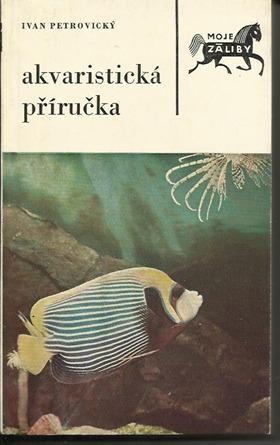 Akvaristická příručka / Ivan Petrovický (1976)