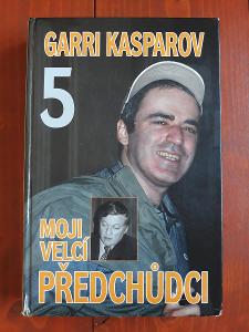 GARRI KASPAROV 5 - Moji velcí předchůdci - 