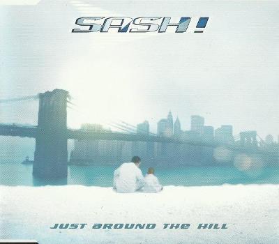 SASH-JUST AROUND THE HILL CD SINGLE 2000.