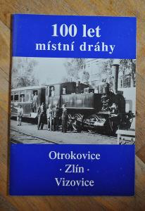 Publikace-100 let místní dráhy= Otrokovice-Zlín-Vizovice.