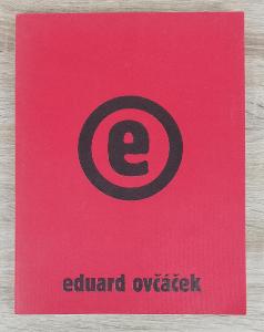 EDUARD OVČÁČEK - Výběr 1959 - 2005 - katalog výstavy Liberec - 400 výt