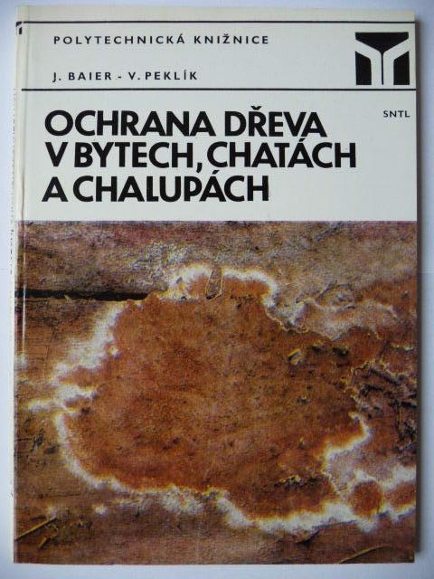 Ochrana dreva v bytoch, chatách a chalupách - Jiří Baier - SNTL 1983 - Knihy