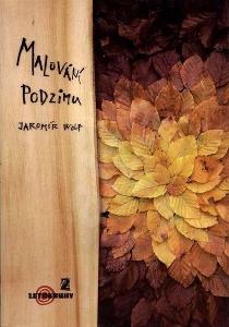 Malování podzimu (Lesy Křivoklát, Woodcraft) Jaromír Wolf