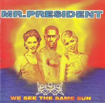 MR. PRESIDENT-WE SEE THE SAME SUN CD ALBUM 1996.