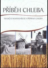 PŘÍBĚH CHLEBA - tradiční hospodaření a příprava chleba.