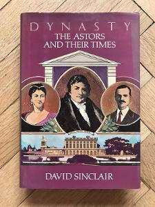 Dynasty, The Astors and their times – David Sinclair (1984, Beaufort)