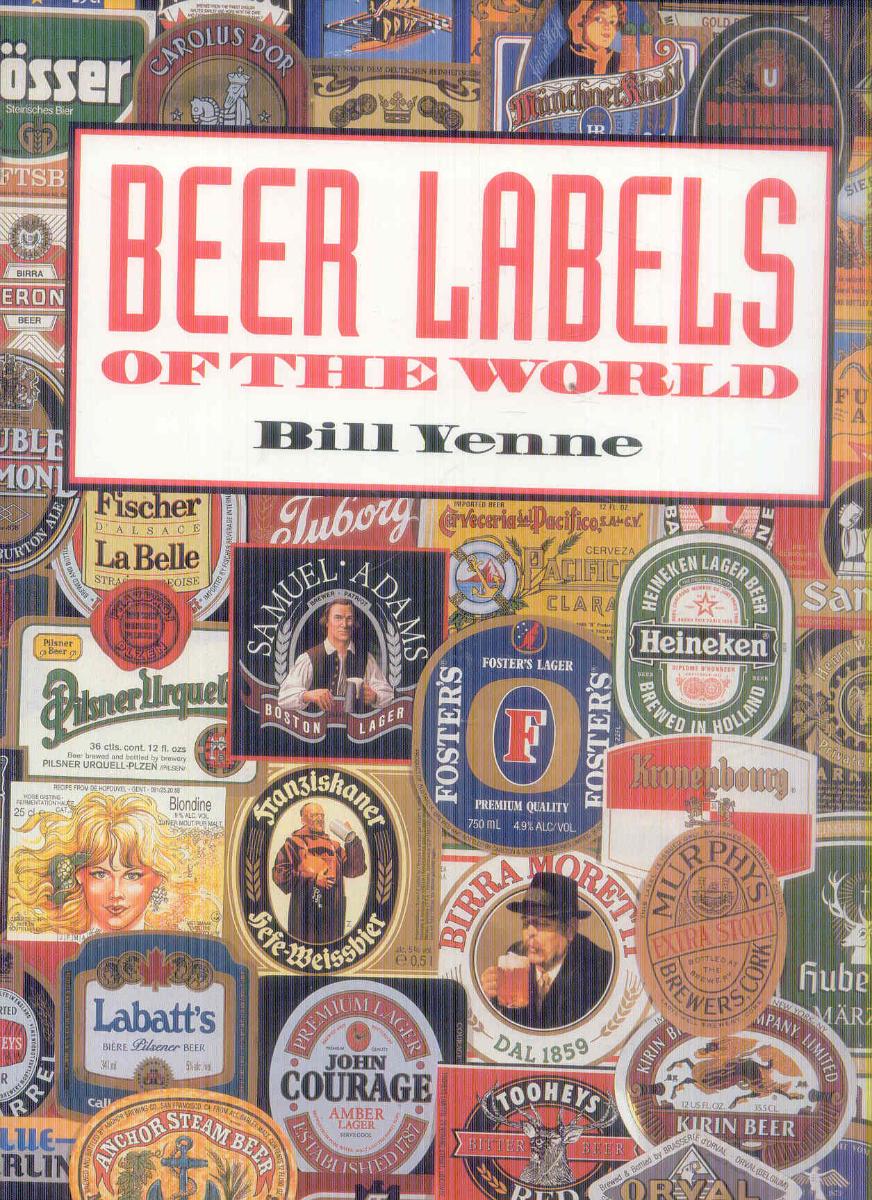 BILL YENNE - BEER LABELS /  kniha je v angličtině / - Nápojový priemysel