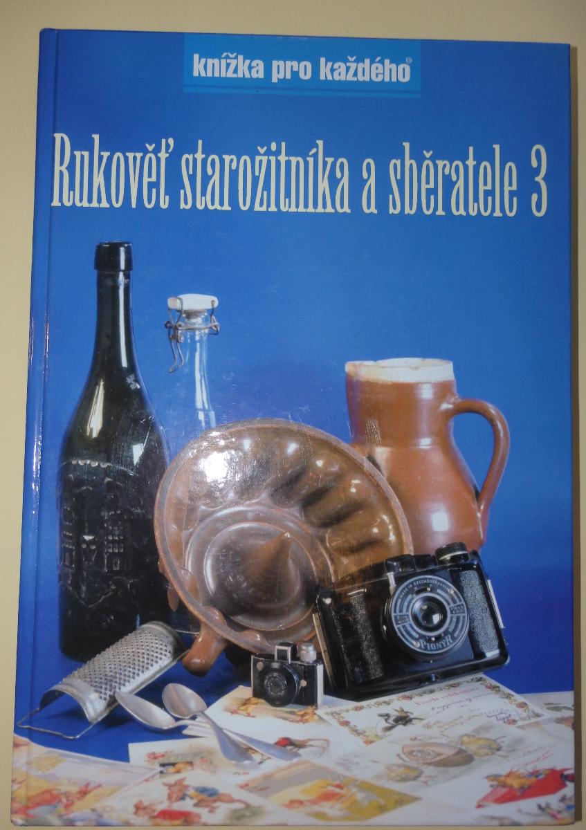 Rukoväť starožitníka a zberateľa 3. Z.KNÁPEK, 1999. - Knihy