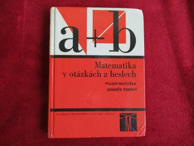 a + b MATEMATIKA v otázkách a heslech (vyd. 1981)