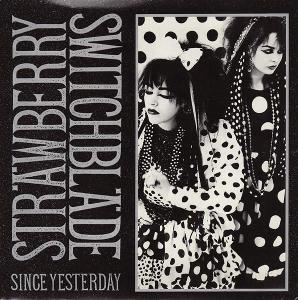 Strawberry Switchblade – Since Yesterday (SP)