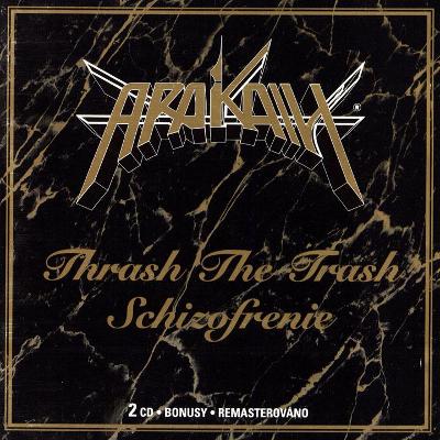Arakain Thrash the Trash + Schizofrenie 2CD verze z roku 1998