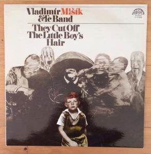 LP / VLADIMÍR MIŠÍK - ETC BAND - THEY CUT OFF THE LITTLE BOYˇS HAIR 