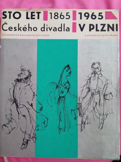 Kniha STO let 1865/1965 Českého divadla v Plzni  - Odborné knihy